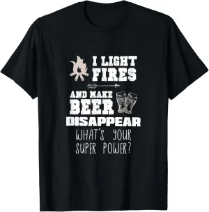 Funny Camping Gift I Light Fires & Make Beer Disappear Shirt T-Shirt